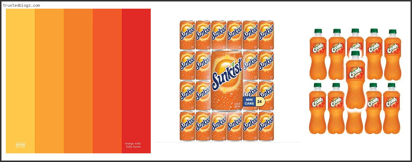 Top 10 Best Orange Soda – Available On Market
