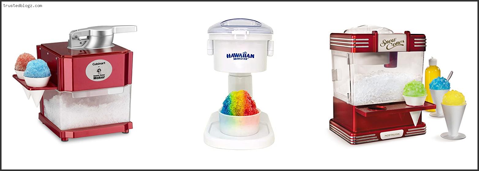 Top 10 Best Snow Cone Maker For Kids Reviews With Products List